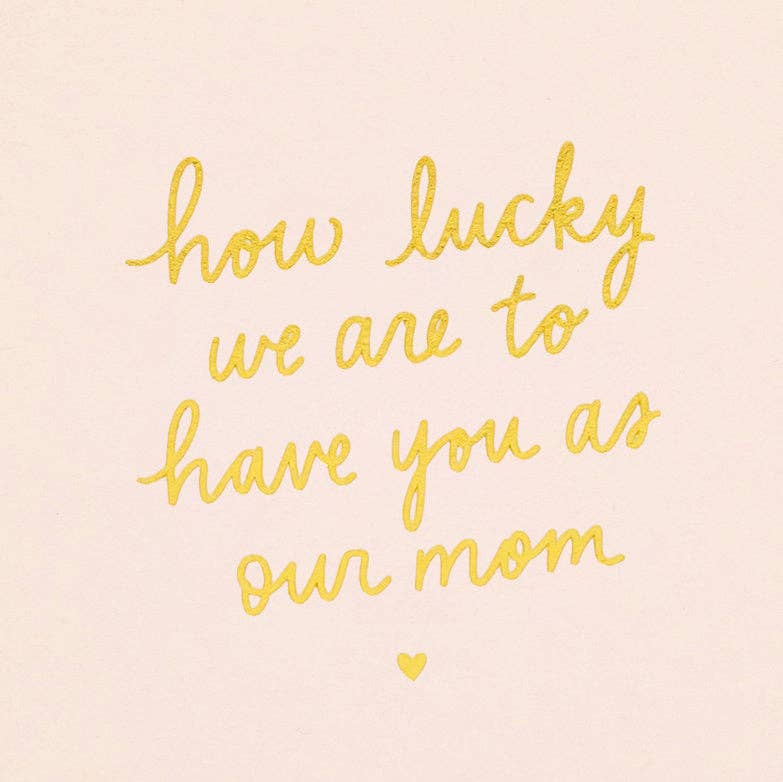 Sugar Paper - How Lucky We Are, Mother's Day Card