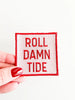 Field Trip Threads - Roll Damn Tide Embroidered Iron On Patch Game Day Alabama