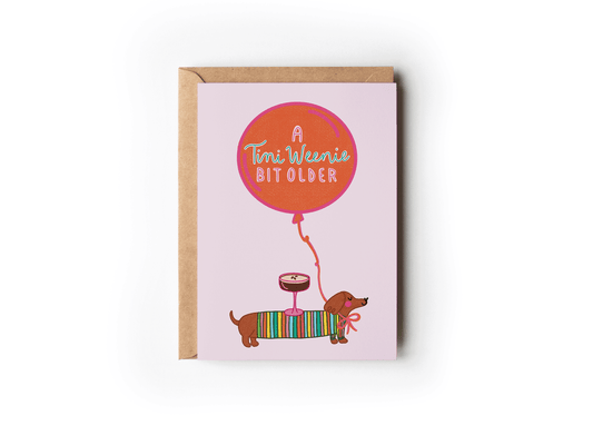 The Shelley Society - A Tini Weenie Bit Older Espresso Dog Birthday Greeting Card