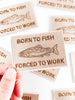 Field Trip Threads - Born to Fish, Forced to Work Patch – Embroidered Iron-On
