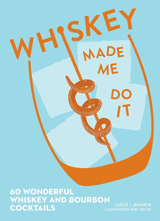 Simon & Schuster - Whiskey Made Me Do It by Lance  Mayhew